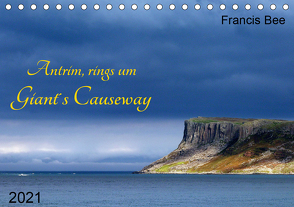 Antrim, rings um Giant´s Causeway (Tischkalender 2021 DIN A5 quer) von Bee,  Francis