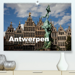 Antwerpen (Premium, hochwertiger DIN A2 Wandkalender 2022, Kunstdruck in Hochglanz) von Schickert,  Peter
