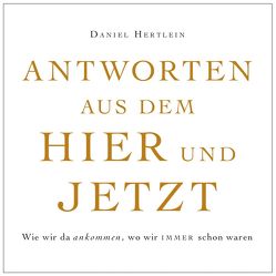 Antworten aus dem Hier und Jetzt (eBook) von Hertlein,  Daniel