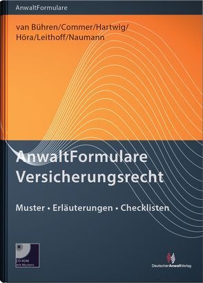 AnwaltFormulare Versicherungsrecht von Commer,  Vicki Irene, Leithoff,  Thomas, Naumann,  André, van Bühren,  Hubert W.