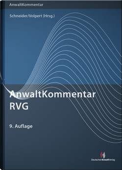 AnwaltKommentar RVG von Eder,  Thomas, Fölsch,  Peter, Griesel,  Carmen, Mock,  Peter, Reckin,  Sabrina, Schneider,  Norbert, Seifert,  Wilko, Volpert,  Joachim