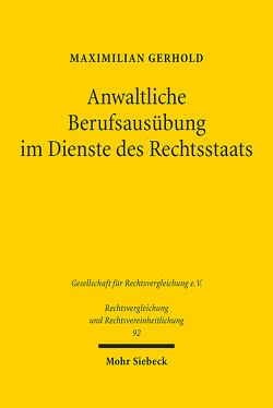 Anwaltliche Berufsausübung im Dienste des Rechtsstaats von Gerhold,  Maximilian