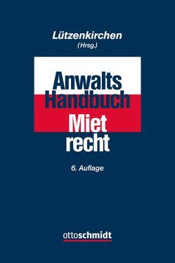 Anwalts-Handbuch Mietrecht von Aust,  André, Callsen,  Jan-Torben, Callsen,  Kristina, Cornelius-Winkler,  Joachim, Dickersbach,  Marc Manuel, Eisenhardt,  Thomas, Gemeinhardt,  Andreas, Horst,  Hans Reinold, Junker,  Walter, Kunze,  Catharina, Leo,  Ulrich, Lützenkirchen,  Klaus, Monschau,  Norbert, Popiel,  Dominique Johanna, Schneider,  Norbert, Specht,  Ralf, Weber,  Ulrich