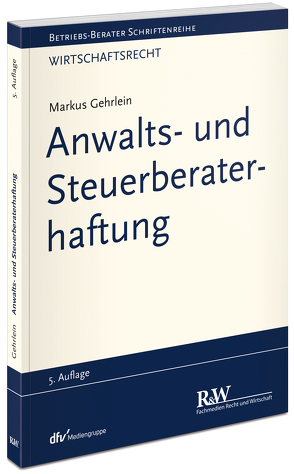 Anwalts- und Steuerberaterhaftung von Gehrlein,  Markus