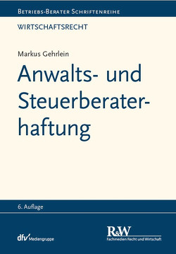 Anwalts- und Steuerberaterhaftung von Gehrlein,  Markus
