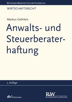 Anwalts- und Steuerberaterhaftung von Gehrlein,  Markus