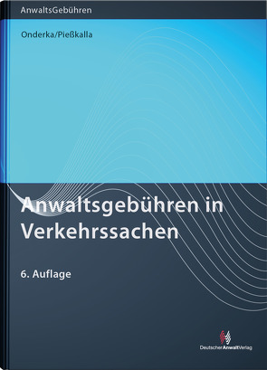 Anwaltsgebühren in Verkehrssachen von Onderka,  Julia Bettina, Piesskalla,  Michael