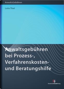 Anwaltsgebühren bei Prozess-, Verfahrenskosten- und Beratungshilfe von Thiel,  Lotte