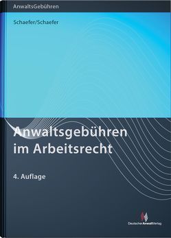 Anwaltsgebühren im Arbeitsrecht von Schaefer,  Malte, Schaefer,  Rolf