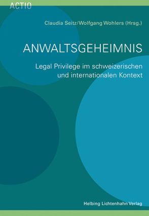 Anwaltsgeheimnis von Berne,  André Steffen, Bühr,  Daniel Lucien, Burckhardt,  Peter, Dietlin,  Desirée, Fritsche,  Claudia M., Kämpf,  Christina, Keller,  Gottlieb A., Krüttli,  Lucas, Lombeck,  Johanna, Lynn,  Veronica, Seitz,  Claudia, Staehelin,  Ernst, Tbaishat,  Kerim, Thurnherr,  Daniela, Weibel,  Thomas, Wohlers,  Wolfgang