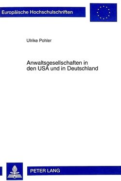 Anwaltsgesellschaften in den USA und in Deutschland von Pohler,  Ulrike