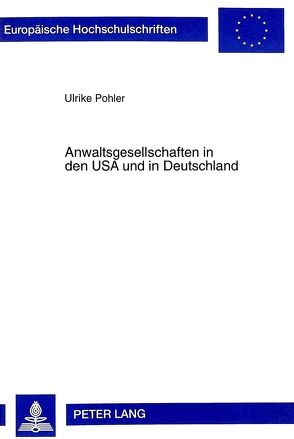 Anwaltsgesellschaften in den USA und in Deutschland von Pohler,  Ulrike