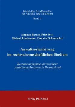 Anwaltsorientierung im rechtswissenschaftlichen Studium von Barton,  Stephan, Jost,  Fritz, Lindemann,  Michael, Schumacher,  Thorsten