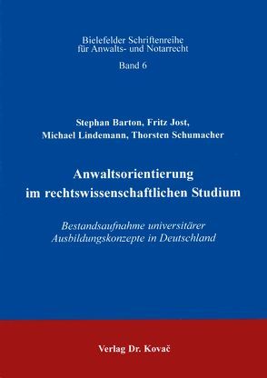 Anwaltsorientierung im rechtswissenschaftlichen Studium von Barton,  Stephan, Jost,  Fritz, Lindemann,  Michael, Schumacher,  Thorsten