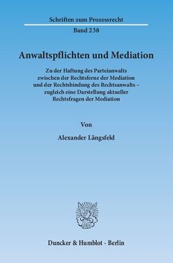 Anwaltspflichten und Mediation. von Längsfeld,  Alexander