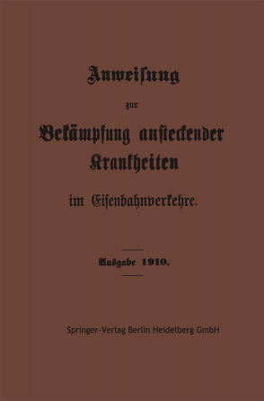 Anweisung zur Bekämpfung ansteckender Krankheiten im Eisenbahnverkehre von Springer-Verlag Berlin Heidelberg GmbH