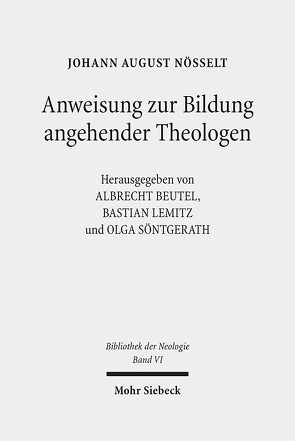 Anweisung zur Bildung angehender Theologen von Beutel,  Albrecht, Lemitz,  Bastian, Nösselt,  Johann August, Söntgerath,  Olga