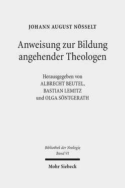 Anweisung zur Bildung angehender Theologen von Beutel,  Albrecht, Lemitz,  Bastian, Nösselt,  Johann August, Söntgerath,  Olga