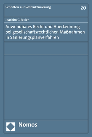 Anwendbares Recht und Anerkennung bei gesellschaftsrechtlichen Maßnahmen in Sanierungsplanverfahren von Glöckler,  Joachim