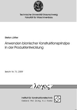 Anwenden bionischer Konstruktionsprinzipe in der Produktentwicklung von Loeffler,  Stefan