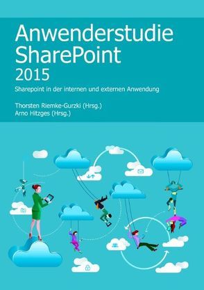 Anwenderstudie SharePoint 2015 von Hitzges,  Arno, Riemke-Gurzki,  Thorsten