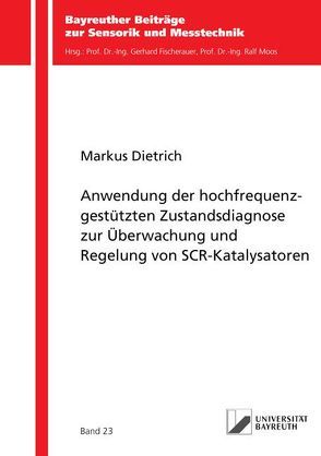 Anwendung der hochfrequenzgestützten Zustandsdiagnose zur Überwachung und Regelung von SCR-Katalysatoren von Dietrich,  Markus