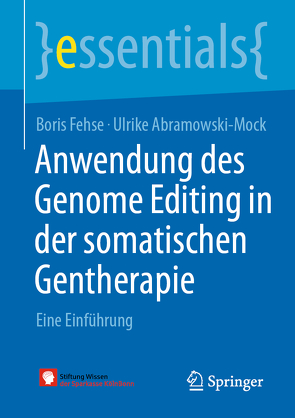 Anwendung des Genome Editing in der somatischen Gentherapie von Abramowski-Mock,  Ulrike, Fehse,  Boris