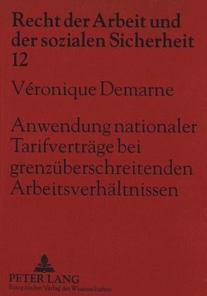 Anwendung nationaler Tarifverträge bei grenzüberschreitenden Arbeitsverhältnissen von Demarne,  Véronique