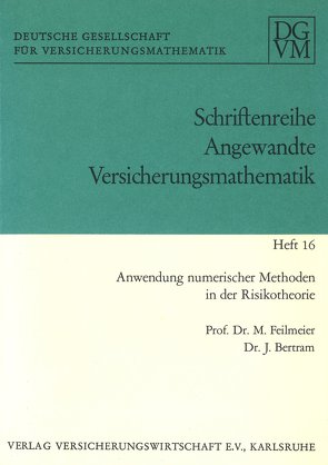 Anwendung numerischer Methoden in der Risikotheorie von Bertram,  Jürgen, Fellmeier,  Manfred