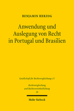 Anwendung und Auslegung von Recht in Portugal und Brasilien von Herzog,  Benjamin