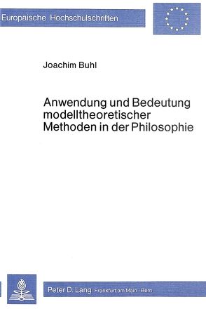 Anwendung und Bedeutung modelltheoretischer Methoden in der Philosophie von Buhl,  Joachim