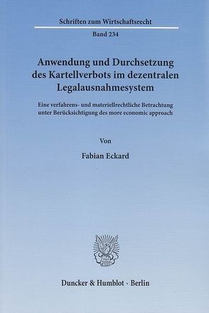 Anwendung und Durchsetzung des Kartellverbots im dezentralen Legalausnahmesystem. von Eckard,  Fabian