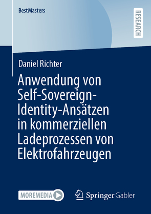 Anwendung von Self-Sovereign-Identity-Ansätzen in kommerziellen Ladeprozessen von Elektrofahrzeugen von Richter,  Daniel