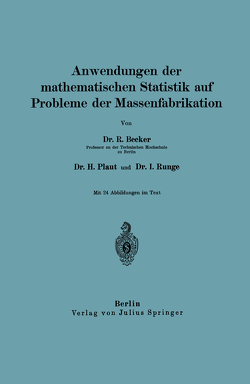 Anwendungen der mathematischen Statistik auf Probleme der Massenfabrikation von Becker,  Richard, Plaut,  H., Runge,  I.
