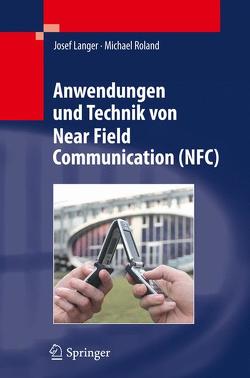 Anwendungen und Technik von Near Field Communication (NFC) von Langer,  Josef, Roland,  Michael