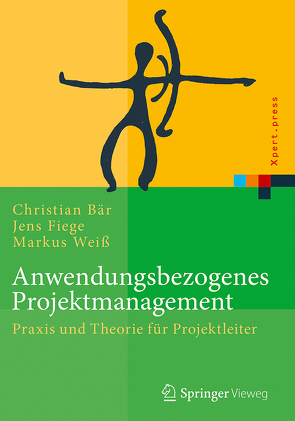 Anwendungsbezogenes Projektmanagement von Baer,  Christian, Fiege,  Jens, Weiss,  Markus