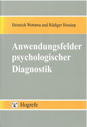 Anwendungsfelder psychologischer Diagnostik von Hossiep,  Rüdiger, Wottawa,  Heinrich