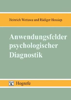 Anwendungsfelder psychologischer Diagnostik von Hossiep,  Rüdiger, Wottawa,  Heinrich