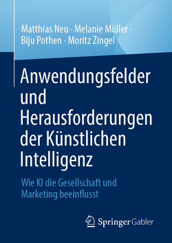 Anwendungsfelder und Herausforderungen der Künstlichen Intelligenz von Müller,  Melanie, Neu,  Matthias, Pothen,  Biju, Zingel,  Moritz