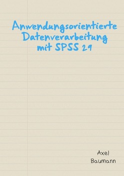 Anwendungsorientierte Datenverarbeitung mit SPSS 29 von Baumann,  Axel