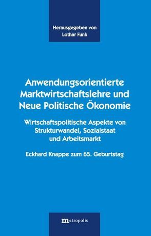 Anwendungsorientierte Marktwirtschaftslehre und Neue Politische Ökonomie von Funk,  Lothar