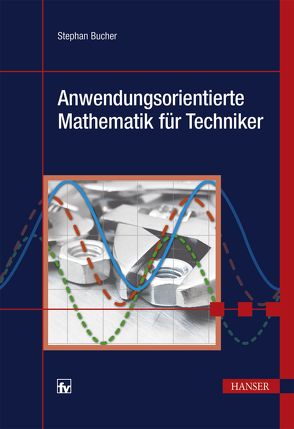 Anwendungsorientierte Mathematik für Techniker von Bucher,  Stephan Emanuel