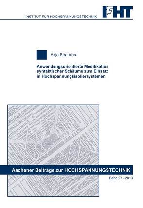 Anwendungsorientierte Modifikation syntaktischer Schäume zum Einsatz in Hochspannungsisoliersystemen von Strauchs,  Anja