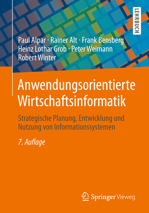 Anwendungsorientierte Wirtschaftsinformatik von Alpar,  Paul, Alt,  Rainer, Bensberg,  Frank, Grob,  Heinz Lothar, Weimann,  Peter, Winter,  Robert