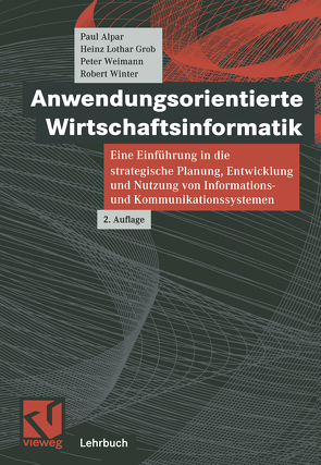 Anwendungsorientierte Wirtschaftsinformatik von Alpar,  Paul, Grob,  Heinz Lothar, Weimann,  Peter, Winter,  Robert