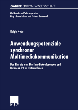 Anwendungspotenziale synchroner Multimediakommunikation von Nebe,  Ralph