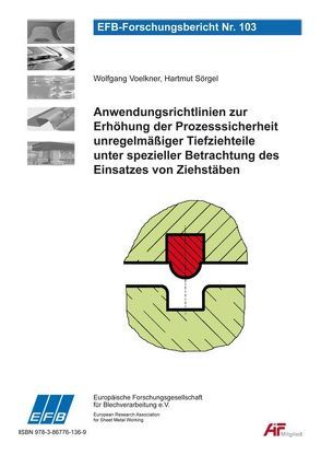 Anwendungsrichtlinien zur Erhöhung der Prozesssicherheit unregelmäßiger Tiefziehteile unter spezieller Betrachtung des Einsatzes von Ziehstäben von Sörgel,  Hartmut, Voelkner,  Wolfgang