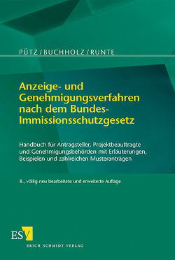 Anzeige- und Genehmigungsverfahren nach dem Bundes-Immissionsschutzgesetz von Buchholz,  Karl-Heinz, Pütz,  Manfred, Runte,  Klaus