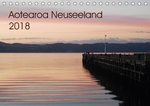 Aotearoa Neuseeland 2018 (Tischkalender 2018 DIN A5 quer) von Reichenberger,  Ina