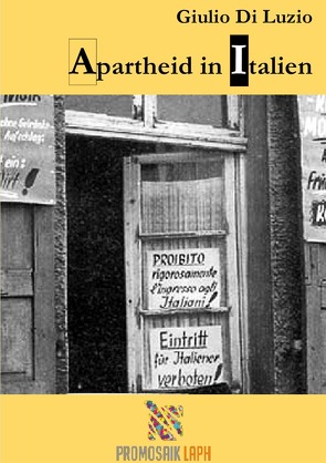Apartheid in Italien – Fragmente aus dem Apartheid-Italien von Di Luzio,  Giulio, Rampoldi,  Milena